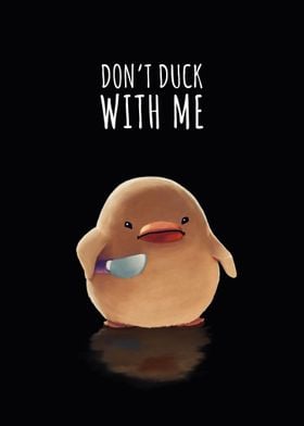 Dont Duck With Me